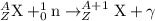 _Z^A\textrm{X}+_{0}^1\textrm{n}\rightarrow _{Z}^{A+1}\textrm{X}+\gamma