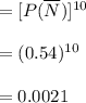 =[P(\overline N)]^{10}\\\\=(0.54)^{10}\\\\=0.0021