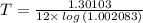 T=\frac{1.30103}{12\times\,log\,(1.002083)}