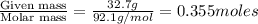 \frac{\text{Given mass}}{\text {Molar mass}}=\frac{32.7g}{92.1g/mol}=0.355moles