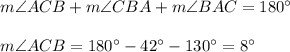 m\angle ACB+m\angle CBA+m\angle BAC=180^{\circ}\\ \\m\angle ACB=180^{\circ}-42^{\circ}-130^{\circ}=8^{\circ}