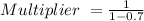 Multiplier\ = \frac{1}{1-0.7}