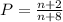 P = \frac{n+2}{n+8}