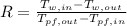 R=\frac{T_{w,in}-T_{w,out}}{T_{pf,out}-T_{pf,in}}