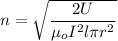 n=\sqrt{\dfrac{2U}{\mu_oI^2l\pi r^2}}