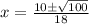 x=\frac{10\pm\sqrt{100}}{18}