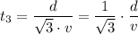 t_3 = \dfrac{d}{\sqrt{3} \cdot v} = \dfrac{1}{\sqrt{3} } \cdot \dfrac{d}{v}
