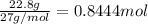 \frac{22.8 g}{27 g/mol}=0.8444 mol