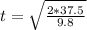 t= \sqrt{\frac{2*37.5}{9.8} }