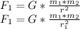 F_{1}=G*\frac{m_{1}*m_{2} }{r^{2} }\\F_{1}=G*\frac{m_{1}*m_{2} }{r_{1}^{2} }