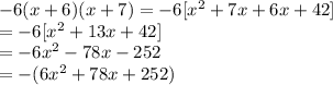 -6(x+6)(x+7)=-6[x^{2}+7x+6x+42]\\=-6[x^{2} +13x+42]\\=-6x^{2}-78x-252\\=-(6x^{2}+78x+252)