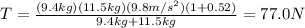 T=\frac{(9.4 kg)(11.5 kg)(9.8 m/s^2) (1+0.52)}{9.4 kg + 11.5 kg}=77.0 N