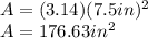 A=(3.14)(7.5in)^{2}\\ A=176.63 in^{2}