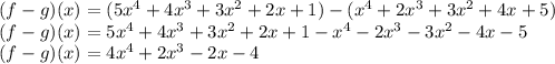 (f-g)(x)=(5x^{4}+4x^3}+3x^{2}+2x+1)-(x^{4}+2x^{3}+3x^{2}+4x+5)\\(f-g)(x)=5x^{4}+4x^3}+3x^{2}+2x+1-x^{4}-2x^{3}-3x^{2}-4x-5\\(f-g)(x)=4x^{4}+2x^3}-2x-4