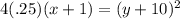 4(.25)(x+1)=(y+10)^2
