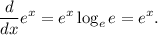 {\displaystyle {\frac {d}{dx}}e^{x}=e^{x}\log _{e}e=e^{x}.}