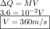\Delta Q=MV \\ 3.6=10^{-2}V \\ \boxed {V=360m/s}