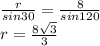 \frac{r}{sin30} =\frac{8}{sin120} \\r = \frac{8\sqrt{3} }{3}