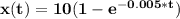 \bf x(t)=10(1-e^{-0.005*t})