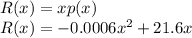 R(x) = xp(x)\\R(x) = -0.0006x^2 +21.6x