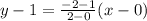 y-1=\frac{-2-1}{2-0}(x-0)