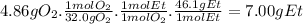 4.86gO_{2}.\frac{1molO_{2}}{32.0gO_{2}} .\frac{1molEt}{1molO_{2}} .\frac{46.1gEt}{1molEt} =7.00gEt