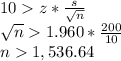 10 z*\frac{s}{\sqrt n}\\\sqrt n1.960*\frac{200}{10}\\n1,536.64