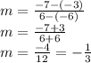 m=\frac{-7-(-3)}{6-(-6)}\\m=\frac{-7+3}{6+6}\\m=\frac{-4}{12}=-\frac{1}{3}