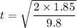t = \sqrt{\dfrac{2\times 1.85}{9.8}}