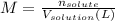 M=\frac{n_{solute}}{V_{solution}(L)}