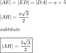|AE|=|ED|=|DA|=a=5\\\\|AH|=\dfrac{a\sqrt3}{2}\\\\subtitute\\\\\boxed{|AH|=\dfrac{5\sqrt3}{2}}
