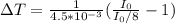 \Delta T = \frac{1}{4.5*10^{-3}}(\frac{I_0}{I_0/8}-1)