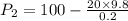 P_2=100-\frac{20\times 9.8}{0.2}