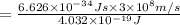=\frac{6.626\times 10^{-34} Js\times 3\times 10^8 m/s}{4.032\times 10^{-19} J}
