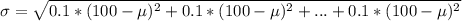 \sigma = \sqrt{0.1*(100 - \mu)^2 + 0.1*(100 - \mu)^2 + ... + 0.1*(100 -\mu)^2}