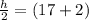 \frac{h}{2}=(17+2)