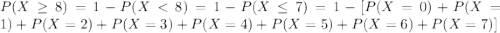 P(X \geq 8) = 1-P(X