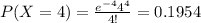 P(X=4)=\frac{e^{-4} 4^4}{4!}=0.1954