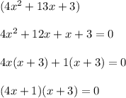 (4x^2+13x+3)\\\\4x^2+12x+x+3=0\\\\4x(x+3)+1(x+3)=0\\\\(4x+1)(x+3)=0
