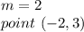 m=2\\point\ (-2,3)