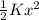 \frac{1}{2}Kx^2