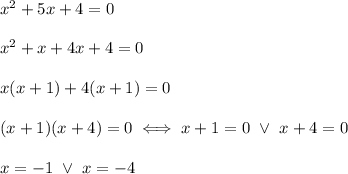 x^2+5x+4=0\\\\x^2+x+4x+4=0\\\\x(x+1)+4(x+1)=0\\\\(x+1)(x+4)=0\iff x+1=0\ \vee\ x+4=0\\\\x=-1\ \vee\ x=-4