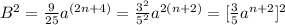B^{2} = \frac{9}{25}a^{(2n + 4)} = \frac{3^{2} }{5^{2}} a^{2(n + 2)} = [\frac{3}{5}a^{n + 2}  ]^{2}