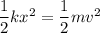 \dfrac{1}{2}kx^2 = \dfrac{1}{2}mv^2