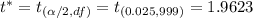 t^*=t_{(\alpha/2,df)}=t_{(0.025, 999)}=1.9623