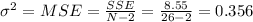 \sigma^2 = MSE=\frac{SSE}{N-2}=\frac{8.55}{26-2}=0.356