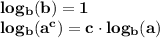 \mathbf{log_{b}(b)=1}\\ \mathbf{log_{b}(a^{c})=c \cdot log_{b}(a)}