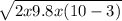 \sqrt{2 x 9.8 x (10 - 3)}