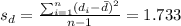 s_d =\frac{\sum_{i=1}^n (d_i -\bar d)^2}{n-1} =1.733