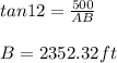 tan12=\frac{500}{AB}\\\\B=2352.32ft